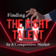 Finding the Right Talent